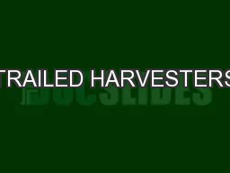TRAILED HARVESTERS