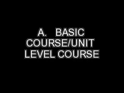 A.   BASIC COURSE/UNIT LEVEL COURSE