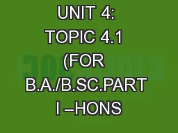 MODULE 1: UNIT 4: TOPIC 4.1  (FOR  B.A./B.SC.PART I –HONS