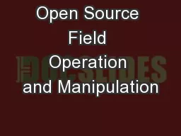 Open Source Field Operation and Manipulation