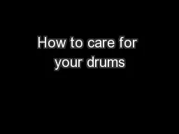 How to care for your drums