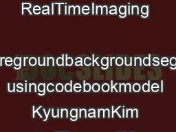 RealTimeImaging    Realtimeforegroundbackgroundsegmentation usingcodebookmodel KyungnamKim