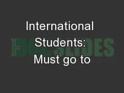 International Students: Must go to