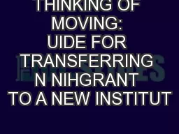 THINKING OF MOVING: UIDE FOR TRANSFERRING N NIHGRANT TO A NEW INSTITUT
