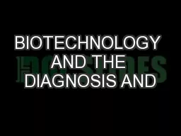 BIOTECHNOLOGY AND THE DIAGNOSIS AND