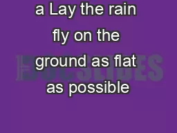 a Lay the rain fly on the ground as flat as possible