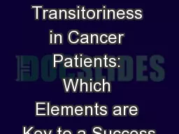 Transitoriness in Cancer Patients: Which Elements are Key to a Success