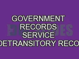 GOVERNMENT RECORDS SERVICE GUIDETRANSITORY RECORDS