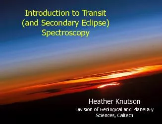 Transit Secondary Eclipse See thermal radiation and reflected light fr