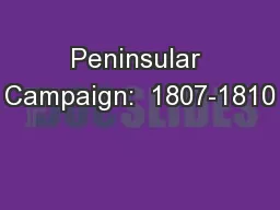 Peninsular Campaign:  1807-1810