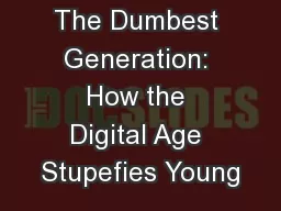 The Dumbest Generation: How the Digital Age Stupefies Young