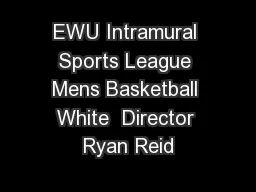 EWU Intramural Sports League Mens Basketball White  Director Ryan Reid