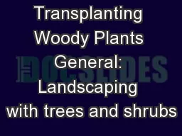 Transplanting Woody Plants General: Landscaping with trees and shrubs