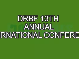 DRBF 13TH ANNUAL INTERNATIONAL CONFERENCE