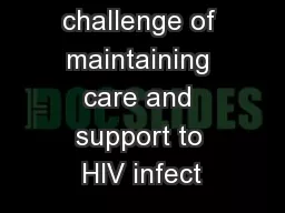The challenge of maintaining care and support to HIV infect