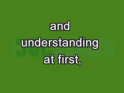and understanding at first,
