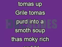 stares amin tomas up Grile tomas purd into a smoth soup thas moky rich and bl
