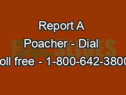 Report A Poacher - Dial toll free - 1-800-642-3800