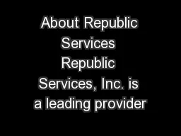 About Republic Services Republic Services, Inc. is a leading provider