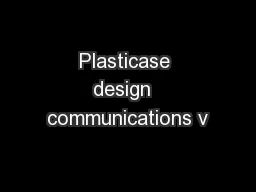 Plasticase design  communications v