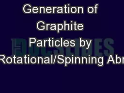 Generation of Graphite Particles by Rotational/Spinning Abr