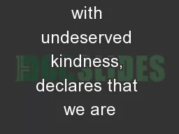 “ Yet God, with undeserved kindness, declares that we are