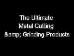The Ultimate Metal Cutting & Grinding Products