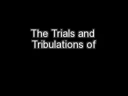 The Trials and Tribulations of