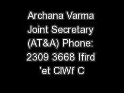 Archana Varma Joint Secretary (AT&A) Phone: 2309 3668 Ifird 'et ClWf C