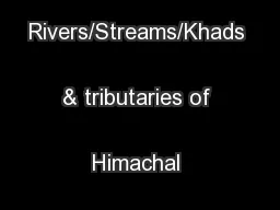 Detail of Rivers/Streams/Khads & tributaries of Himachal Pradesh 
...