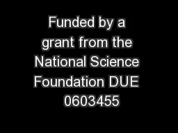 Funded by a grant from the National Science Foundation DUE  0603455