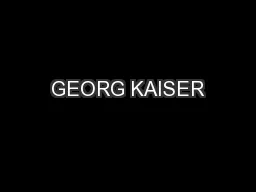GEORG KAISER