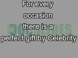 For every occasion there is a perfect gift by Celebrity