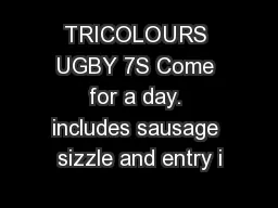 TRICOLOURS UGBY 7S Come for a day. includes sausage sizzle and entry i