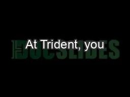 At Trident, you’re sure.
