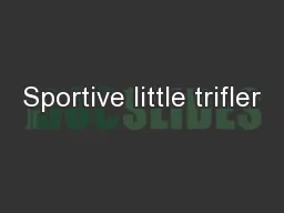 Sportive little trifler