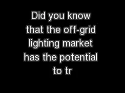Did you know that the off-grid lighting market has the potential to tr