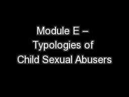 Module E – Typologies of Child Sexual Abusers