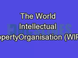 The World Intellectual PropertyOrganisation (WIPO)