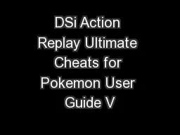 DSi Action Replay Ultimate Cheats for Pokemon User Guide V