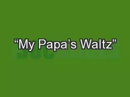 “My Papa’s Waltz”