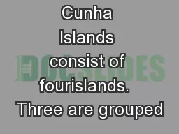 he Tristan da Cunha Islands consist of fourislands.  Three are grouped