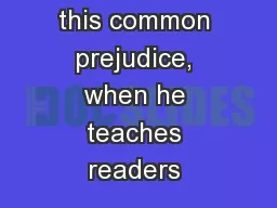 this common prejudice, when he teaches readers 