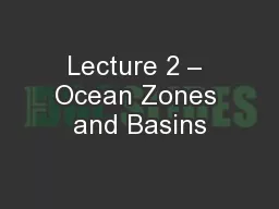 Lecture 2 – Ocean Zones and Basins