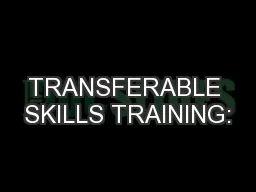 TRANSFERABLE SKILLS TRAINING:
