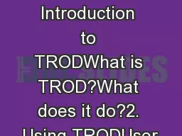 1. Introduction to TRODWhat is TROD?What does it do?2. Using TRODUser
