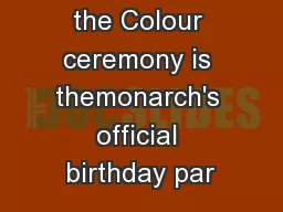 The Trooping the Colour ceremony is themonarch's official birthday par