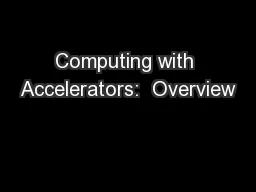 Computing with Accelerators:  Overview