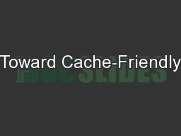Toward Cache-Friendly