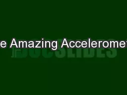 The Amazing Accelerometer